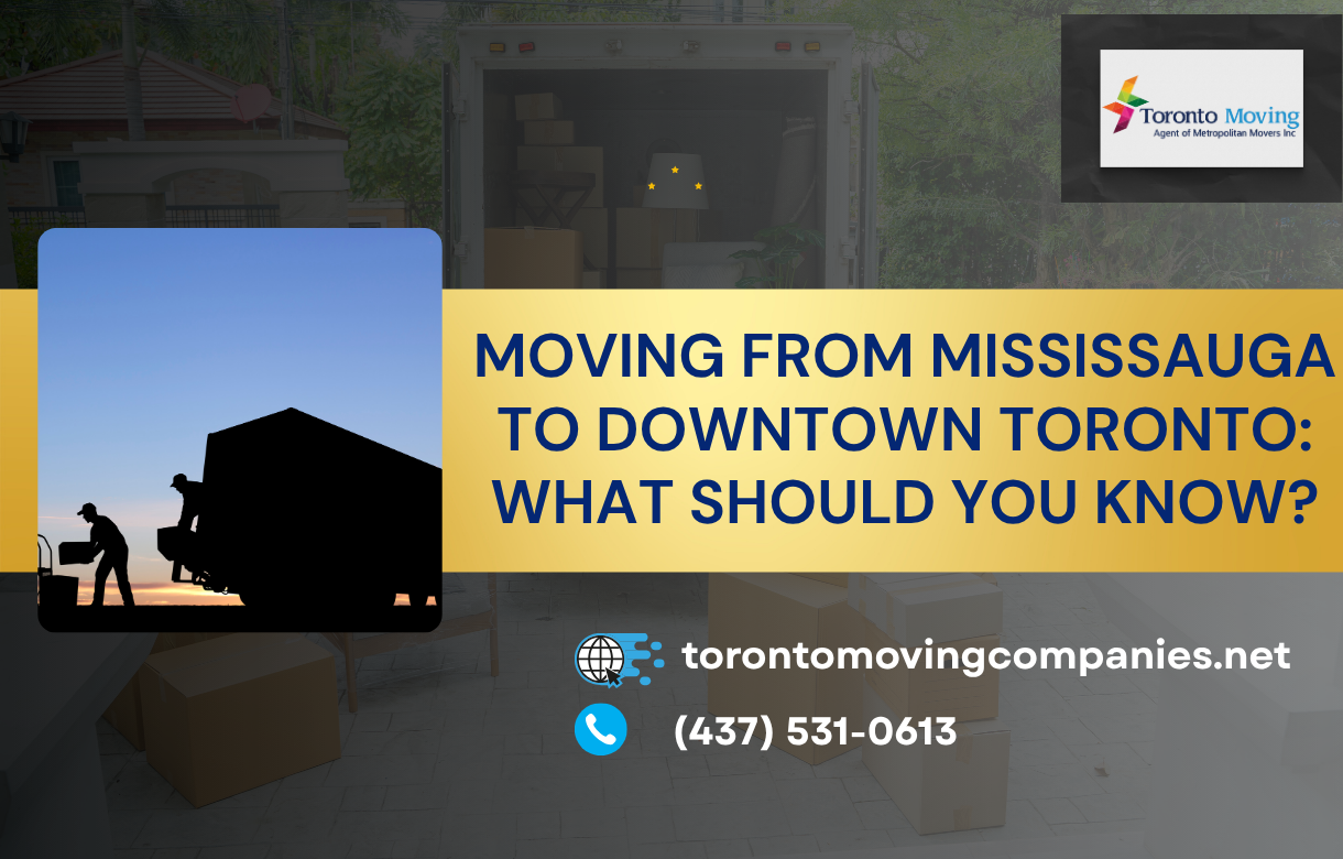 Moving from Mississauga to Downtown Toronto_ What Should You Know
