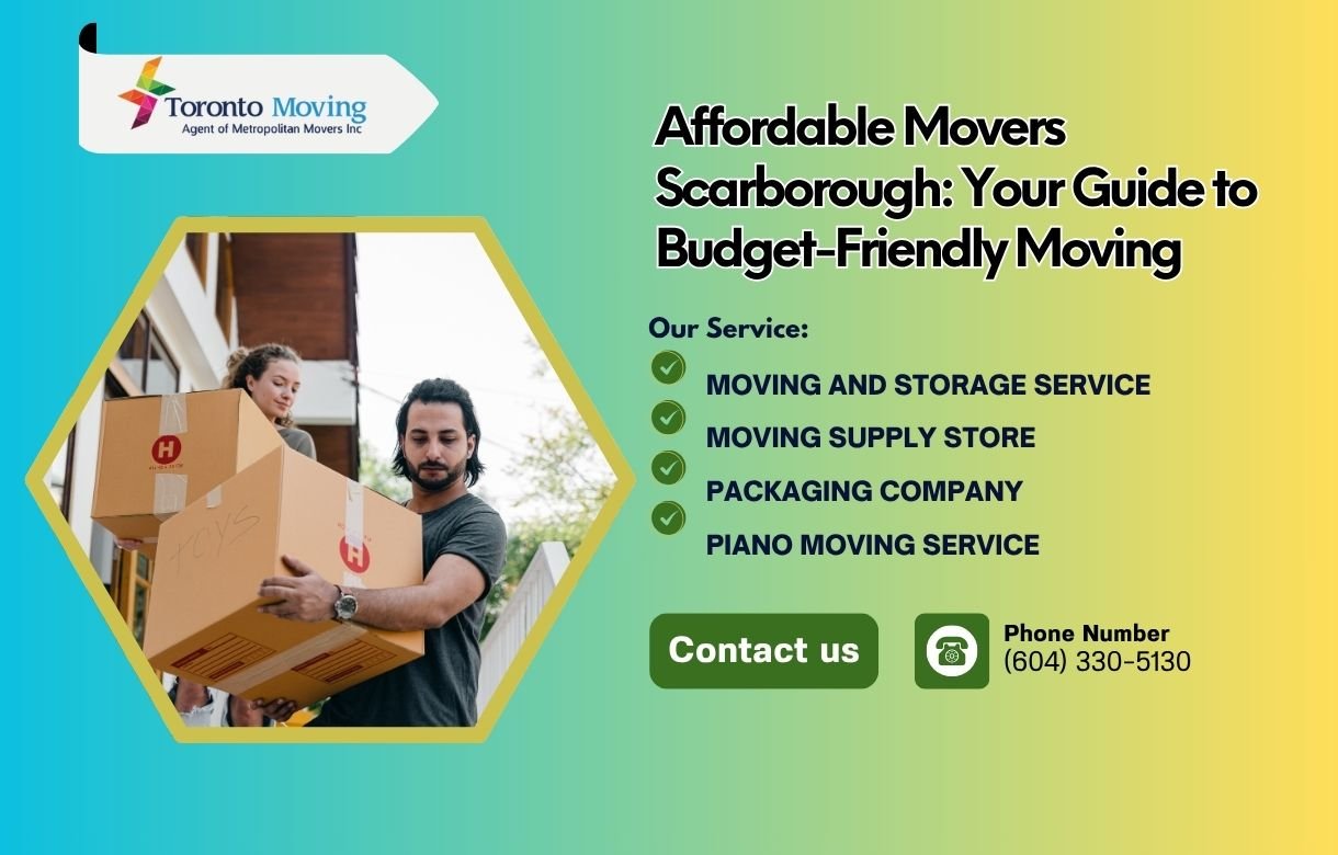 Affordable Movers Scarborough Your Guide to Budget-Friendly Moving