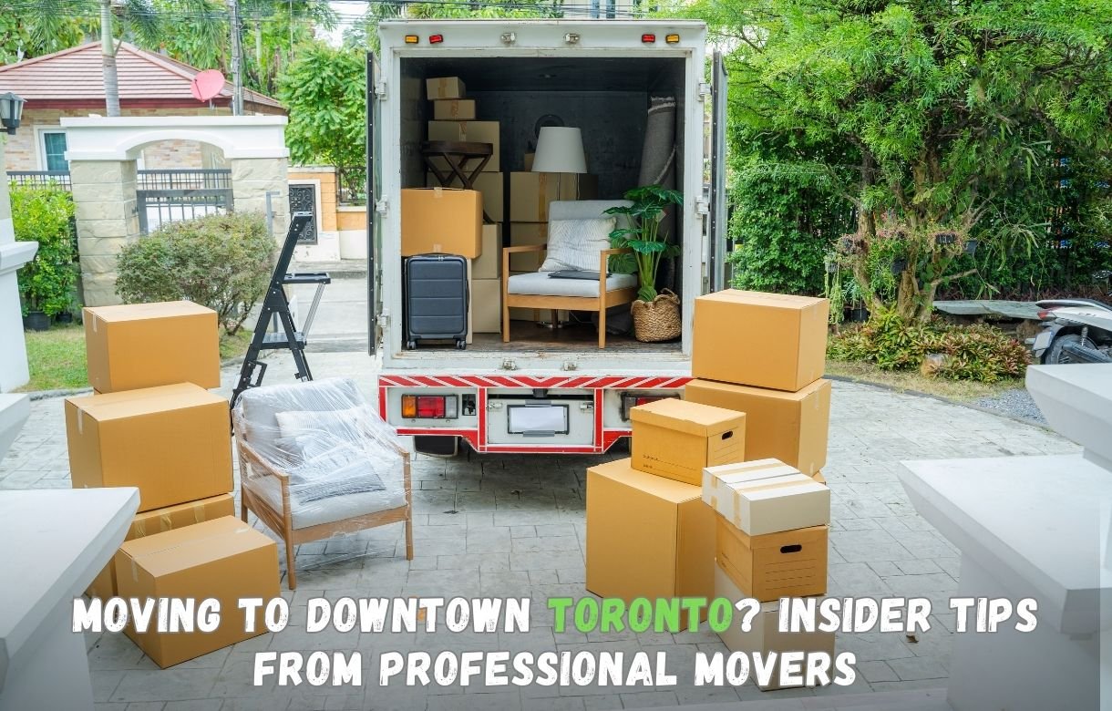 Moving to Downtown Toronto Insider Tips from Professional Movers