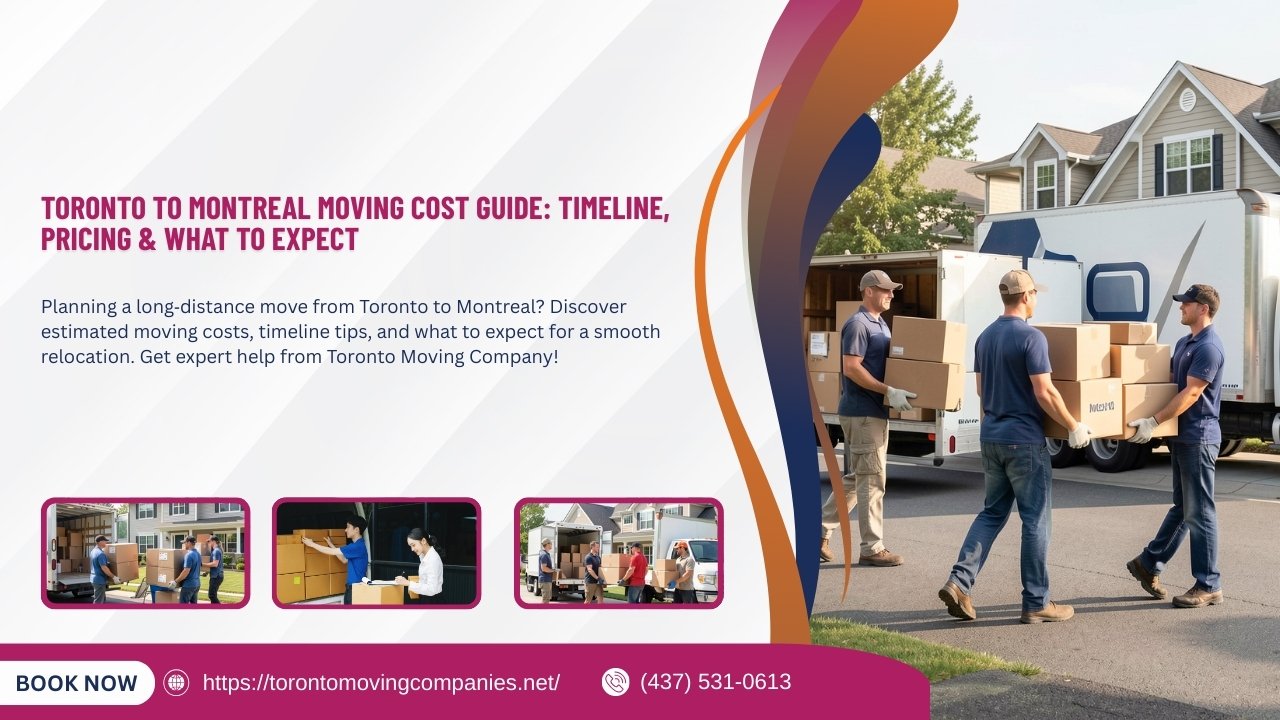 Toronto to Montreal Moving Cost Guide: Timeline, Pricing & What to Expect