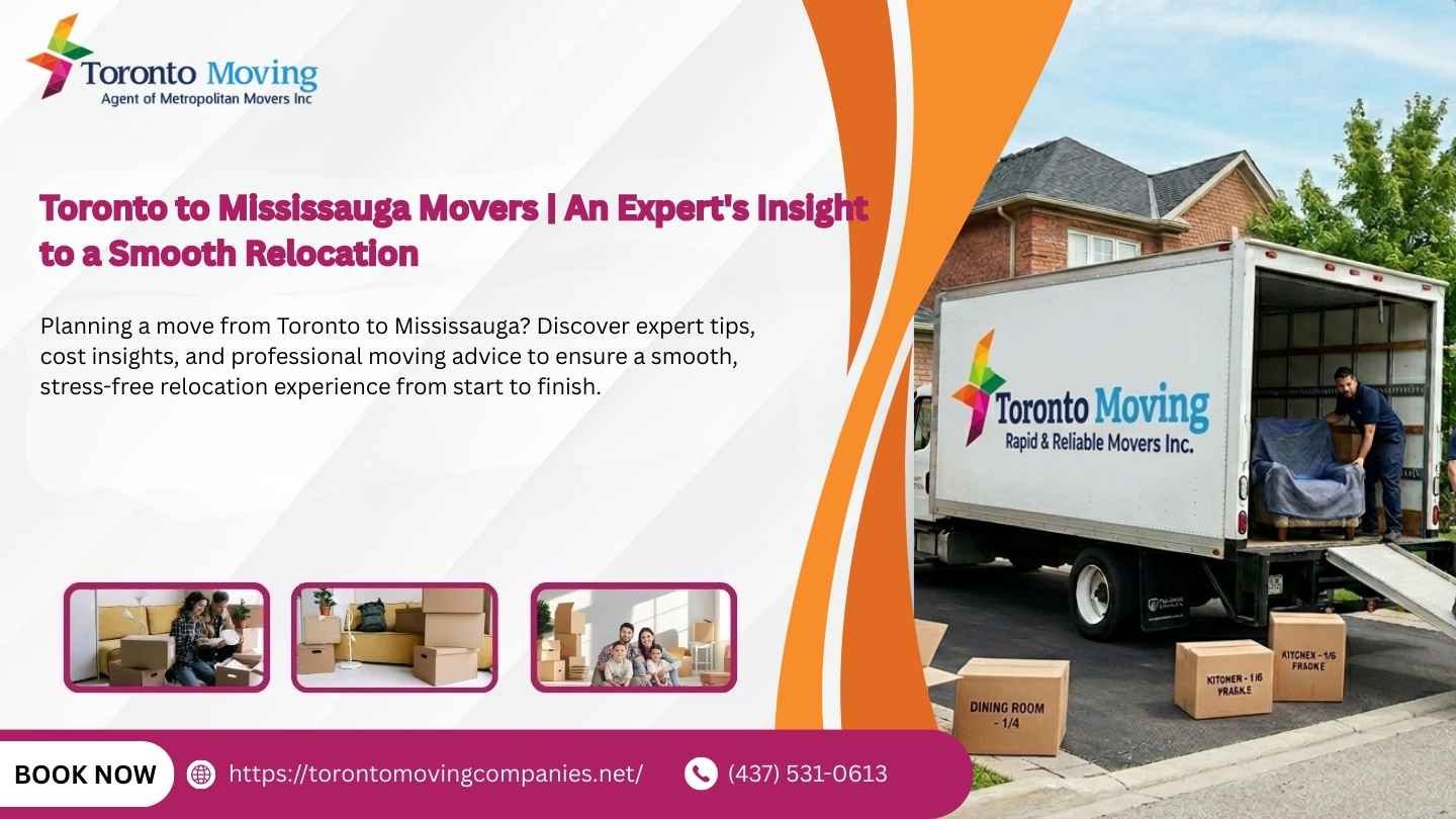 Toronto to Mississauga Movers | An Expert's Insight to a Smooth Relocation
